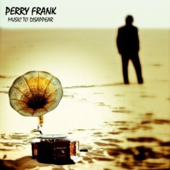 Copertina dell'album Music to Disappear, di Perry Frank