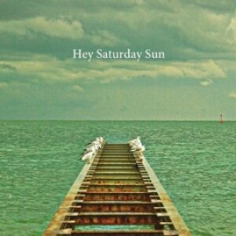 HEY SATURDAY SUN