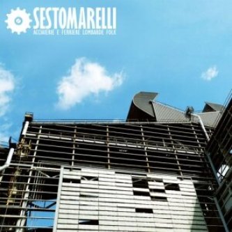 Copertina dell'album Acciaierie e Ferriere Lombarde Folk, di SESTOMARELLI