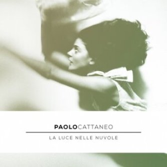 Copertina dell'album La luce nelle nuvole, di Paolo Cattaneo