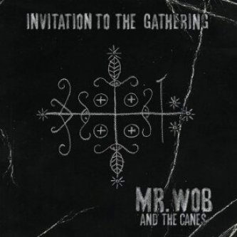 Copertina dell'album Invitation to the Gathering, di Mr. Wob & The Canes
