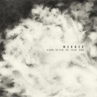 Copertina dell'album Down Below On Your Own, di WERNER