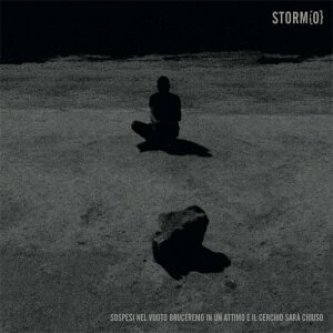 Copertina dell'album SOSPESI NEL VUOTO BRUCEREMO IN UN ATTIMO E IL CERCHIO SARA' CHIUSO, di Storm{O}