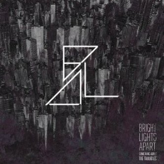 Copertina dell'album Something about the troubles, di Bright Lights Apart