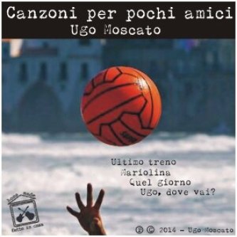 Copertina dell'album Canzoni per pochi amici, di Ugo Moscato