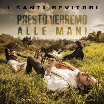Copertina dell'album Presto verremo alle mani, di I Santi Bevitori