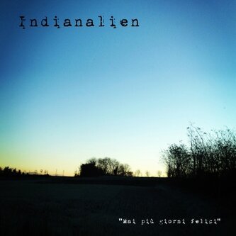 Copertina dell'album Mai più giorni felici, di Indianalien