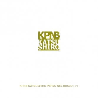 Copertina dell'album Katsushiro perso nel bosco, di KPNB | Katsushiro perso nel bosco