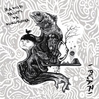 Copertina dell'album Radiosi saluti da Fukushima, di I Picari