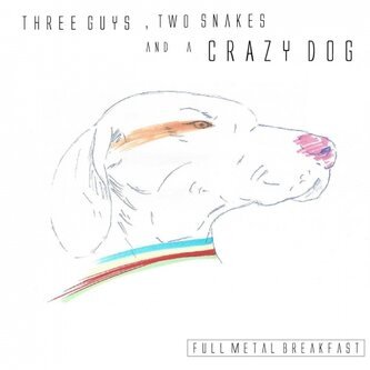 Three Guys, Two Snakes and a Crazy Dog [EP]
