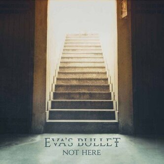 Copertina dell'album Not here, di EVA'S BULLET