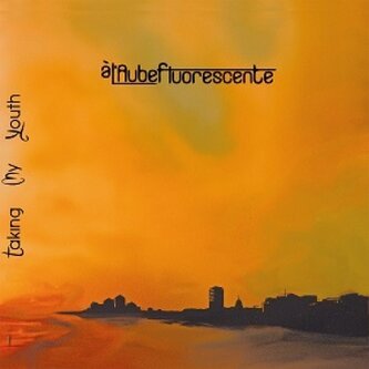 Copertina dell'album Taking My Youth, di à l'aube fluorescente