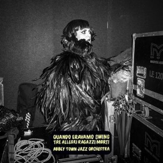 Copertina dell'album Quando Eravamo Swing feat. Abbey Town Jazz Orchestra, di Tre Allegri Ragazzi Morti