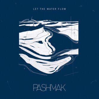Copertina dell'album Let The Water Flow, di Pashmak