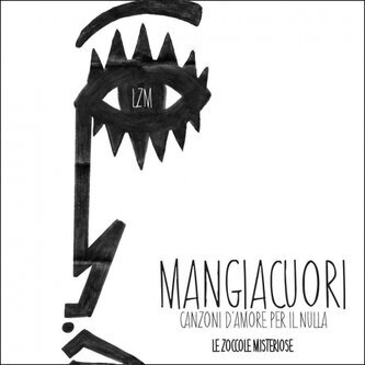 "Mangiacuori, canzoni d'amore per il nulla"