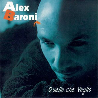 Copertina dell'album Quello Che Voglio, di Alex Baroni