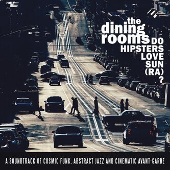 Copertina dell'album Do Hipsters Love Sun (Ra)?, di The Dining Rooms
