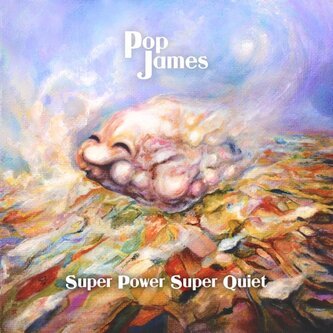 Copertina dell'album Super Power, Super Quiet, di Pop James