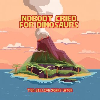 Copertina dell'album Ten Billion Years Later, di Nobody Cried For Dinosaurs