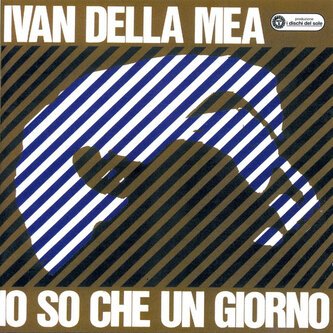 Io so che un giorno