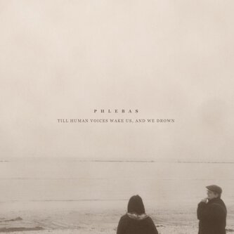 Till human voices wake us, and we drown