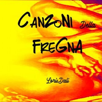 Copertina dell'album Canzoni della fregna, di Loris Dalì