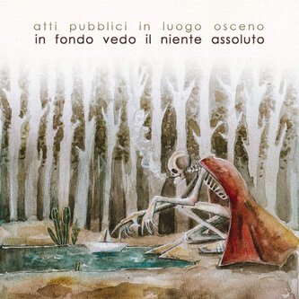 Copertina dell'album In fondo vedo il niente assoluto, di Atti Pubblici in Luogo Osceno