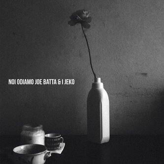 Noi Odiamo Joe Batta & I Jeko