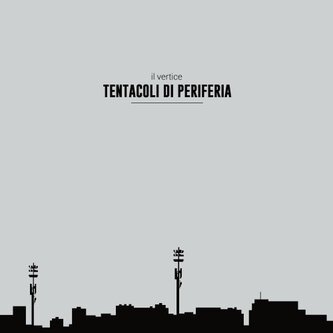 TENTACOLI DI PERIFERIA