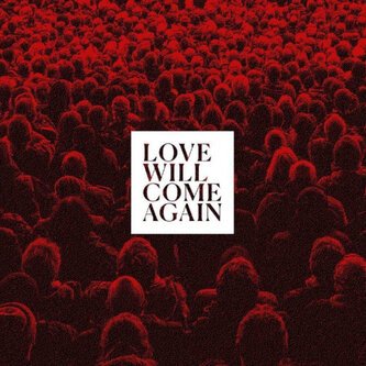 LOVE WILL COME AGAIN