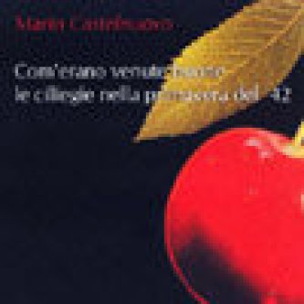 Copertina dell'album Com'Erano Venute Buone Le Ciliegie Nella Primavera Del '42, di Mario Castelnuovo
