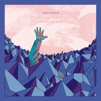 Copertina dell'album Never Trust the Algorithm, di Technoir