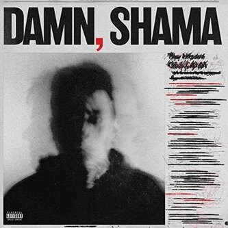 Damn, Shama