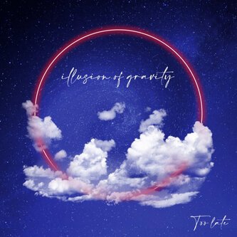 Copertina dell'album TOO LATE, di Illusion Of Gravity