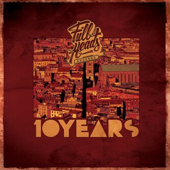 Full Heads - TEN YEARS