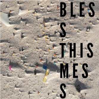 Bless this mess