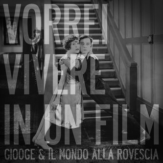 Vorrei vivere in un film ( feat. il mondo alla rovescia)