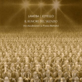 Il rumore del silenzio - Tre elucubrazioni su Franco Battiato (with Joyello)