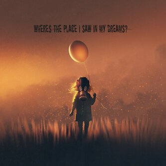 Where's The Place I Saw In My Dreams?