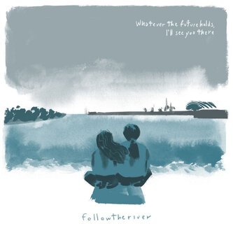Copertina dell'album Whatever The Future Holds, I'll See You There - EP, di f o l l o w t h e r i v e r
