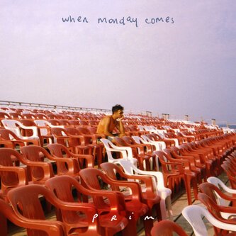 Copertina dell'album when monday comes, di PRIM