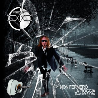 Non Fermerò la pioggia/I can't stop the rain