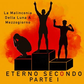 Eterno Secondo - Parte I