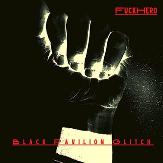 Copertina dell'album Black pavilion glitch, di FuckHero