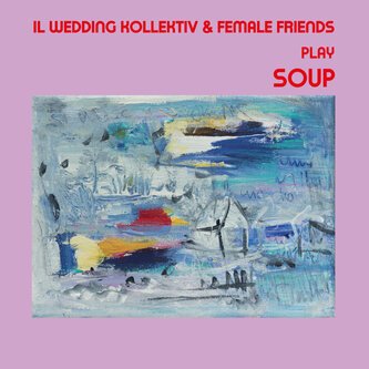 IL WEDDING KOLLEKTIV & FEMALE FRIENDS PLAY SOUP