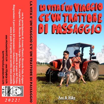 Copertina dell'album LA VITA É UN VIAGGIO C'É  UN TRATTORE DI PASSAGGIO, di Aro & Riky
