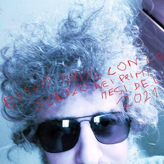 Disco scritto con lo scazzo nei primi mesi del 2021