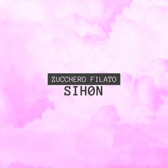 Copertina dell'album Zucchero Filato, di Sihøn