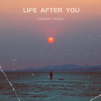 Copertina dell'album Life After You, di SMOKIN'TEARS