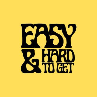 Easy & Hard To Get